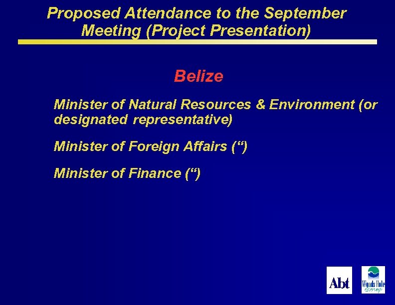 Proposed Attendance to the September Meeting (Project Presentation) Belize Minister of Natural Resources &