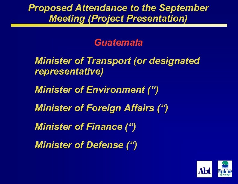 Proposed Attendance to the September Meeting (Project Presentation) Guatemala Minister of Transport (or designated
