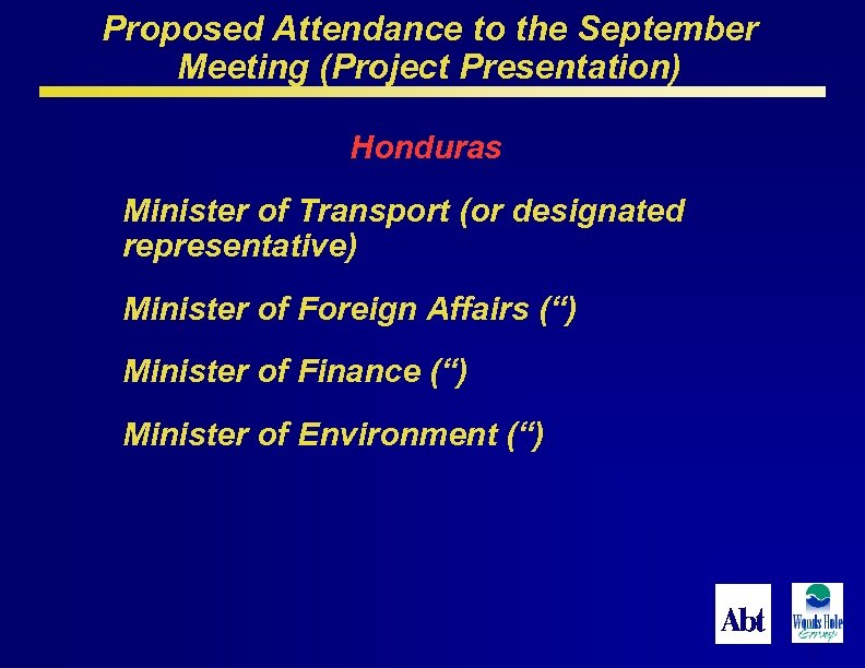 Proposed Attendance to the September Meeting (Project Presentation) Honduras Minister of Transport (or designated