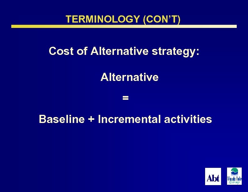 TERMINOLOGY (CON’T) Cost of Alternative strategy: Alternative = Baseline + Incremental activities 78 