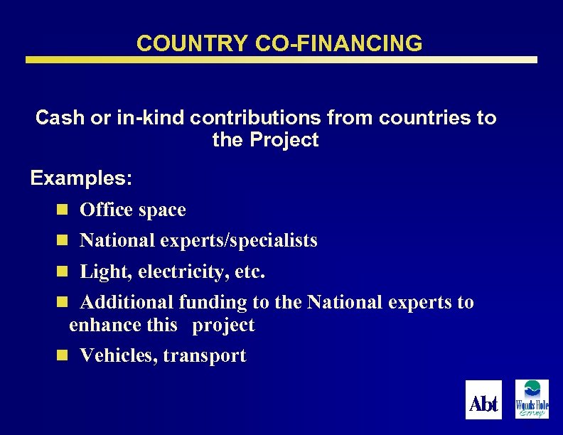 COUNTRY CO-FINANCING Cash or in-kind contributions from countries to the Project Examples: n Office