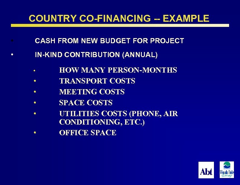 COUNTRY CO-FINANCING -- EXAMPLE • CASH FROM NEW BUDGET FOR PROJECT • IN-KIND CONTRIBUTION