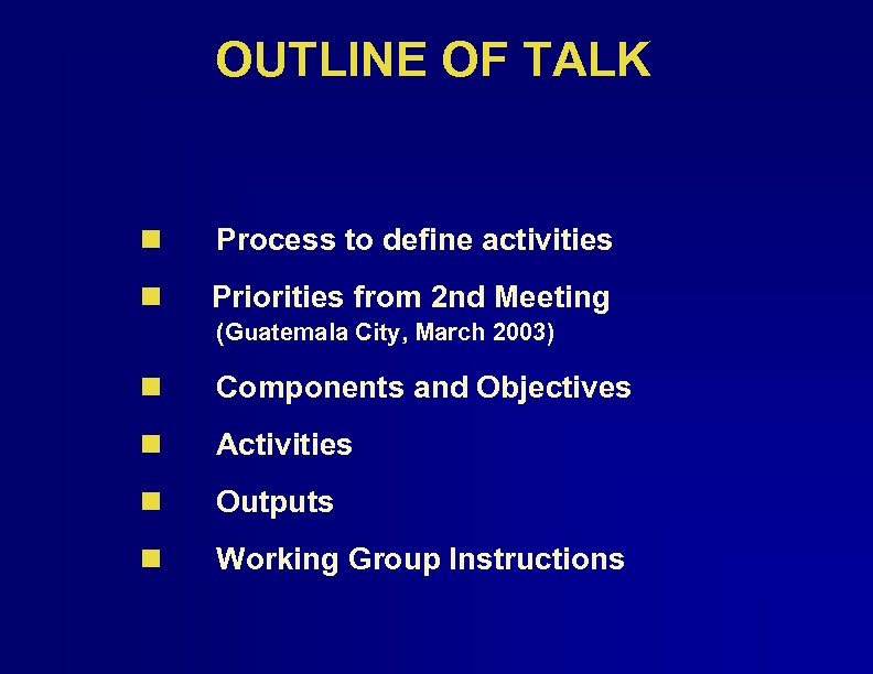 OUTLINE OF TALK n Process to define activities n Priorities from 2 nd Meeting