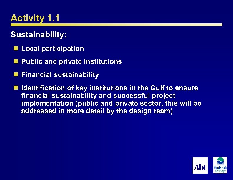 Activity 1. 1 Sustainability: n Local participation n Public and private institutions n Financial