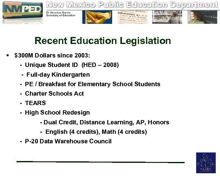 Recent Education Legislation § $300 M Dollars since 2003: - Unique Student ID (HED