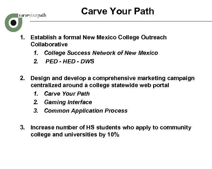  Carve Your Path 1. Establish a formal New Mexico College Outreach Collaborative 1.