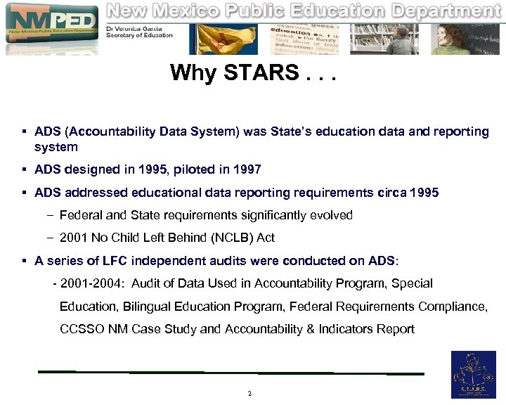 Why STARS. . . § ADS (Accountability Data System) was State’s education data and