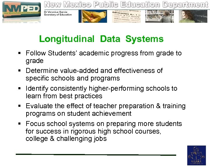  Longitudinal Data Systems § Follow Students’ academic progress from grade to grade §