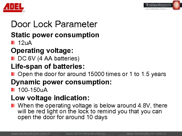Door Lock Parameter Static power consumption 12 u. A Operating voltage: DC 6 V