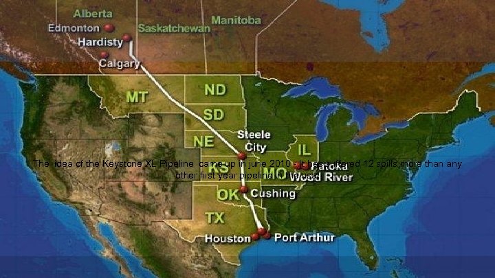 The idea of the Keystone XL Pipeline came up in june 2010 - It