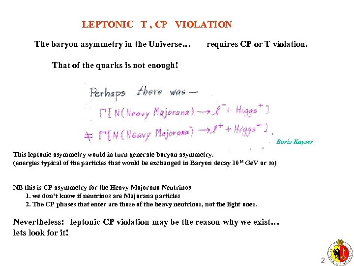 LEPTONIC T , CP VIOLATION The baryon asymmetry in the Universe… requires CP or