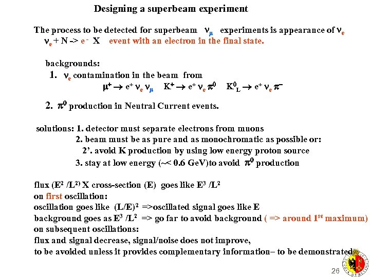 Designing a superbeam experiment The process to be detected for superbeam n experiments is
