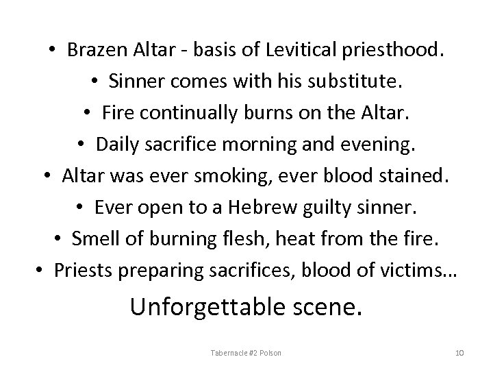  • Brazen Altar - basis of Levitical priesthood. • Sinner comes with his