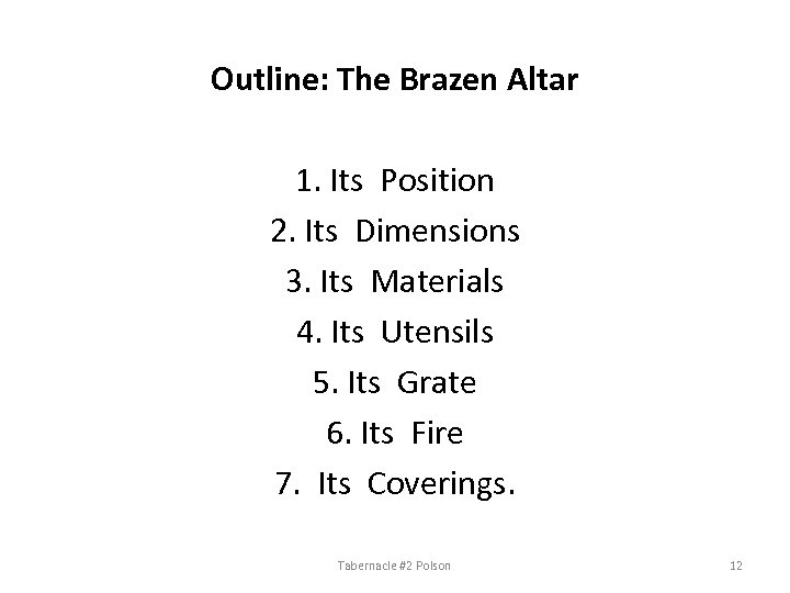 Outline: The Brazen Altar 1. Its Position 2. Its Dimensions 3. Its Materials 4.