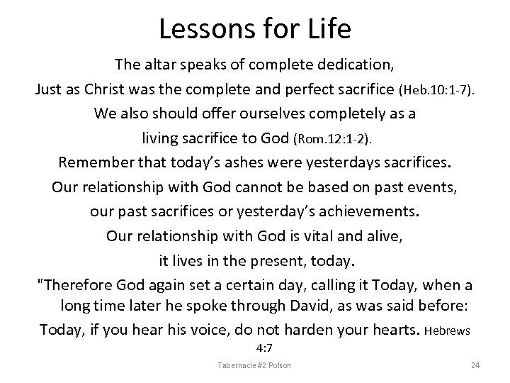 Lessons for Life The altar speaks of complete dedication, Just as Christ was the