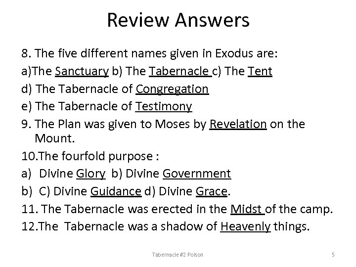 Review Answers 8. The five different names given in Exodus are: a)The Sanctuary b)