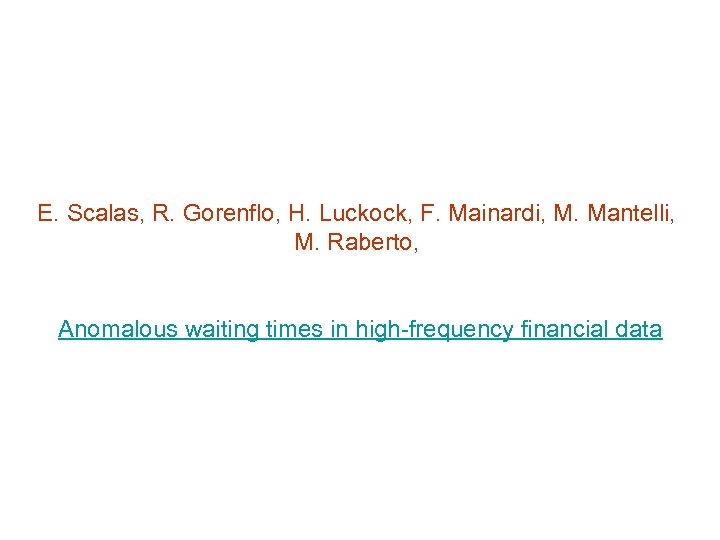 E. Scalas, R. Gorenflo, H. Luckock, F. Mainardi, M. Mantelli, M. Raberto, Anomalous waiting