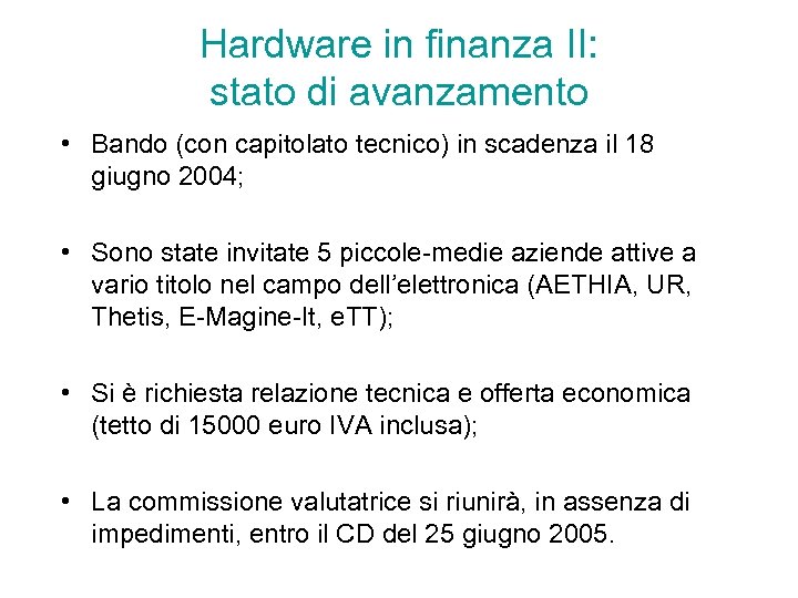 Hardware in finanza II: stato di avanzamento • Bando (con capitolato tecnico) in scadenza