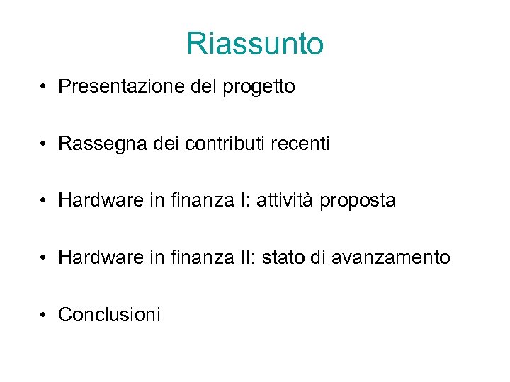 Riassunto • Presentazione del progetto • Rassegna dei contributi recenti • Hardware in finanza