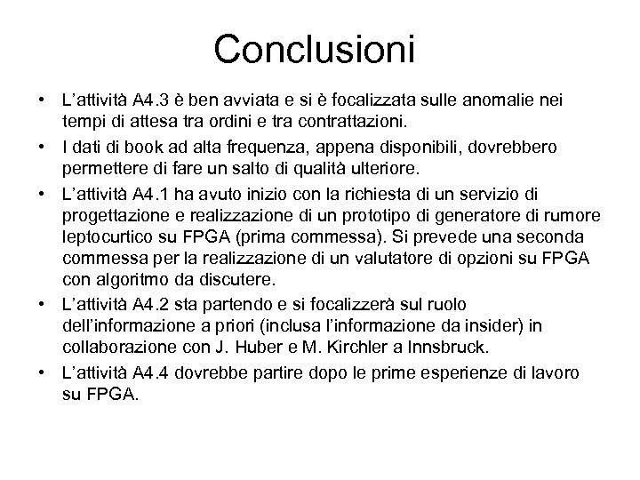 Conclusioni • L’attività A 4. 3 è ben avviata e si è focalizzata sulle