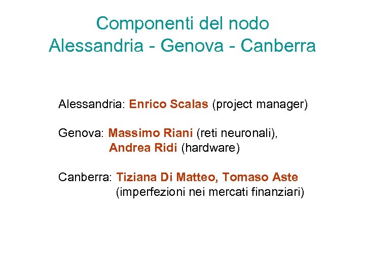 Componenti del nodo Alessandria - Genova - Canberra Alessandria: Enrico Scalas (project manager) Genova: