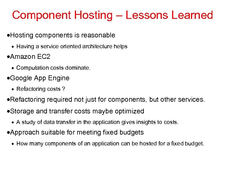 Component Hosting – Lessons Learned Hosting components is reasonable Having a service oriented architecture