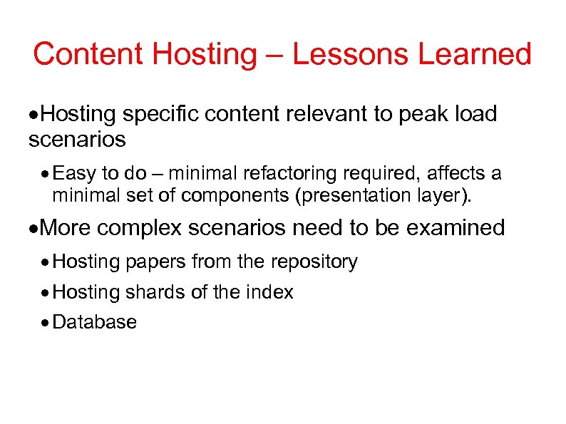 Content Hosting – Lessons Learned Hosting specific content relevant to peak load scenarios Easy