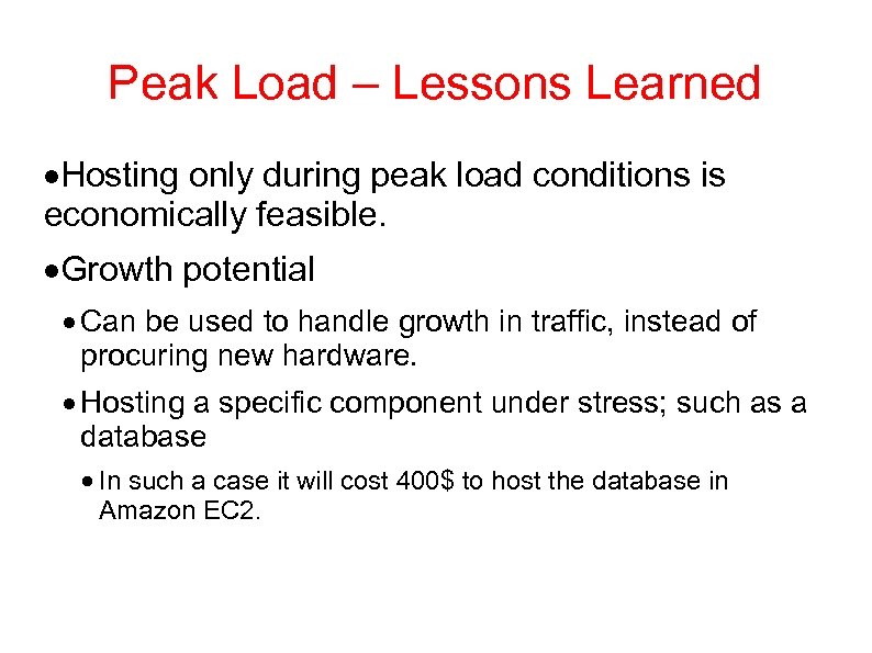 Peak Load – Lessons Learned Hosting only during peak load conditions is economically feasible.