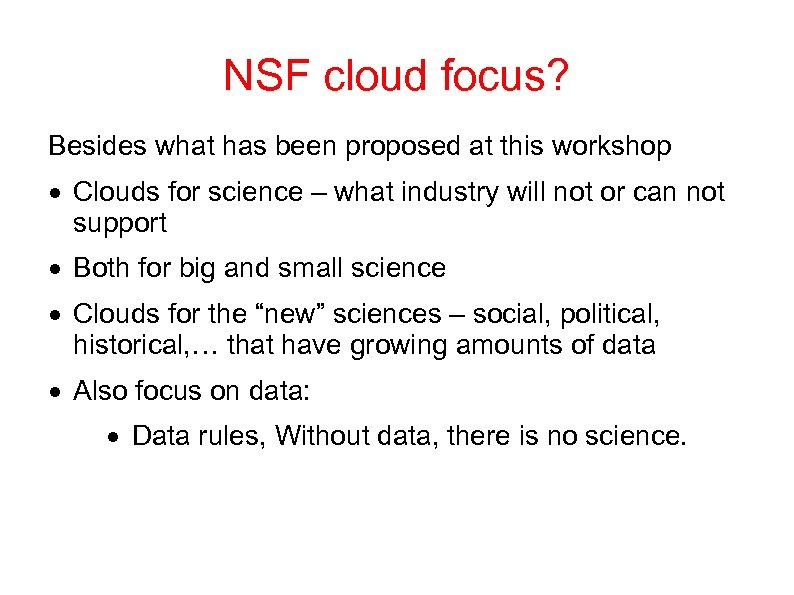 NSF cloud focus? Besides what has been proposed at this workshop Clouds for science