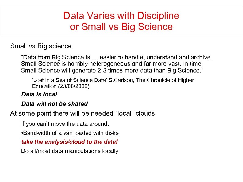 Data Varies with Discipline or Small vs Big Science Small vs Big science “Data