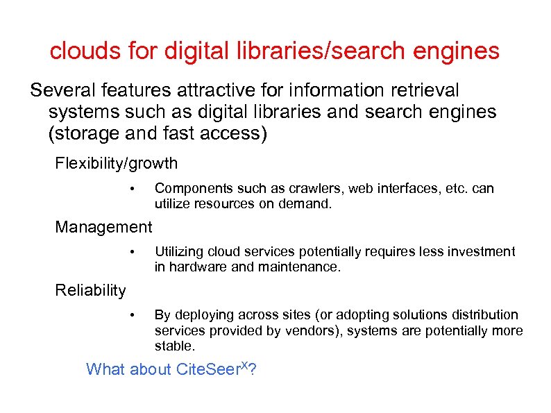 clouds for digital libraries/search engines Several features attractive for information retrieval systems such as