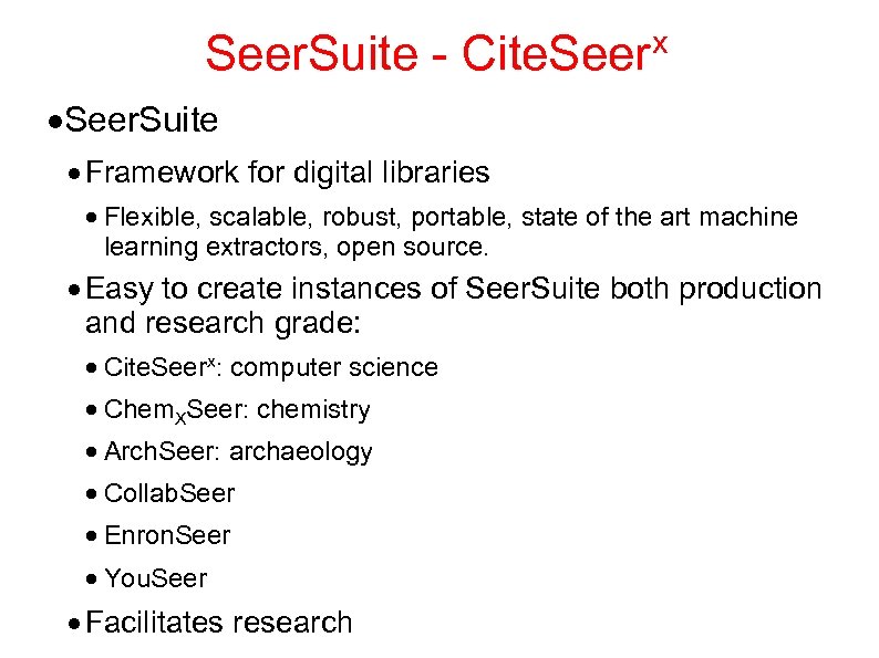 Seer. Suite - Cite. Seerx Seer. Suite Framework for digital libraries Flexible, scalable, robust,