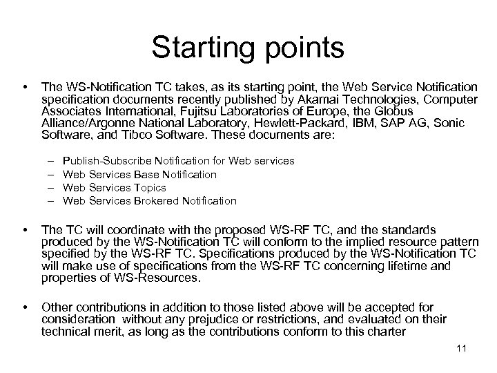 Starting points • The WS-Notification TC takes, as its starting point, the Web Service