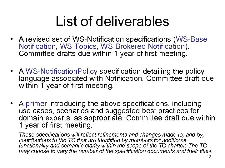 List of deliverables • A revised set of WS-Notification specifications (WS-Base Notification, WS-Topics, WS-Brokered