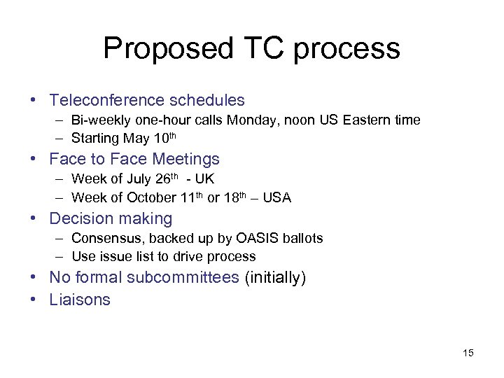 Proposed TC process • Teleconference schedules – Bi-weekly one-hour calls Monday, noon US Eastern