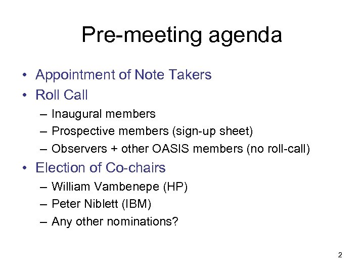 Pre-meeting agenda • Appointment of Note Takers • Roll Call – Inaugural members –