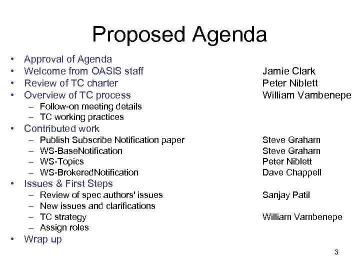 Proposed Agenda • • Approval of Agenda Welcome from OASIS staff Review of TC