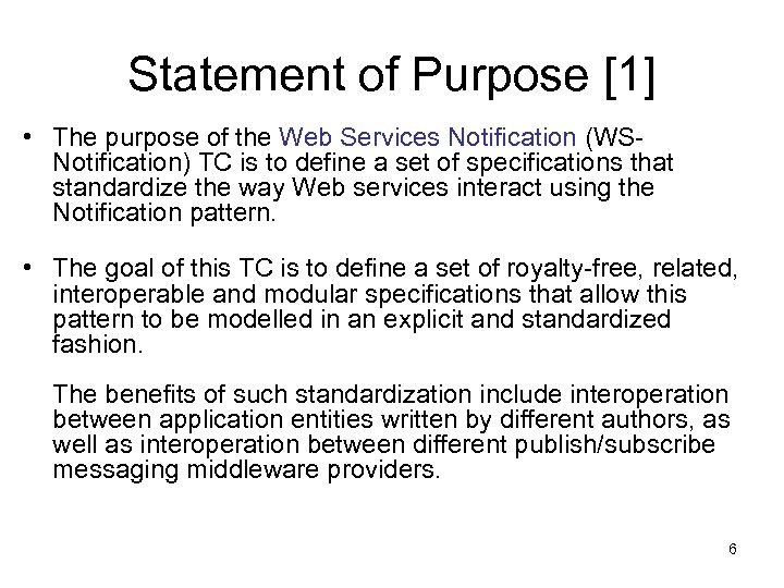 Statement of Purpose [1] • The purpose of the Web Services Notification (WSNotification) TC