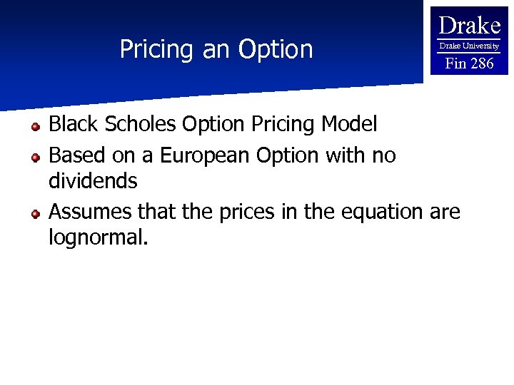 Pricing an Option Drake University Fin 286 Black Scholes Option Pricing Model Based on