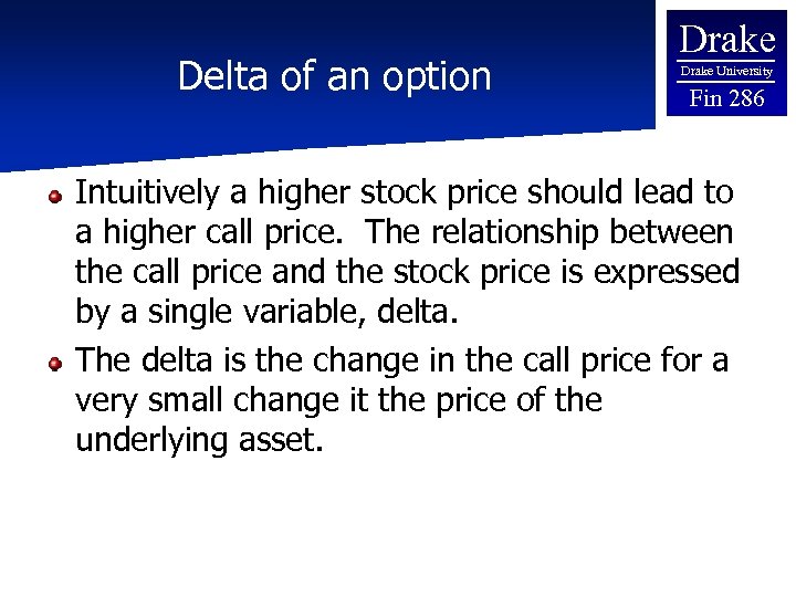 Delta of an option Drake University Fin 286 Intuitively a higher stock price should