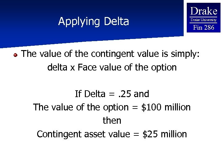 Applying Delta Drake University Fin 286 The value of the contingent value is simply: