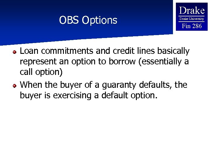 OBS Options Drake University Fin 286 Loan commitments and credit lines basically represent an