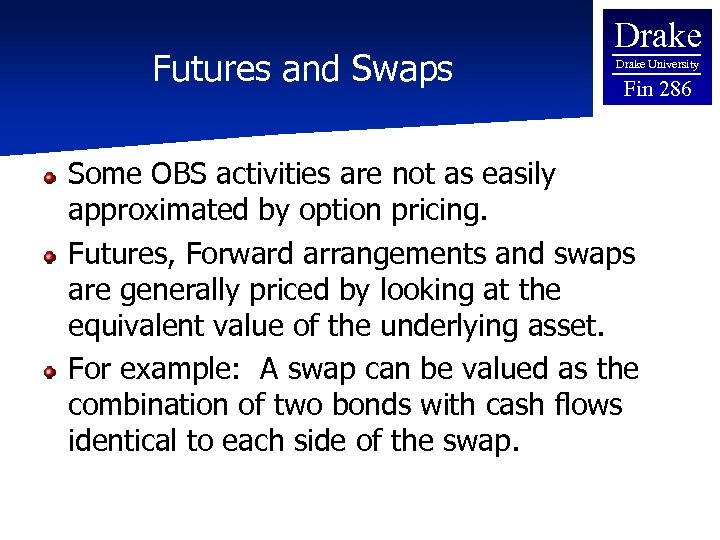 Futures and Swaps Drake University Fin 286 Some OBS activities are not as easily