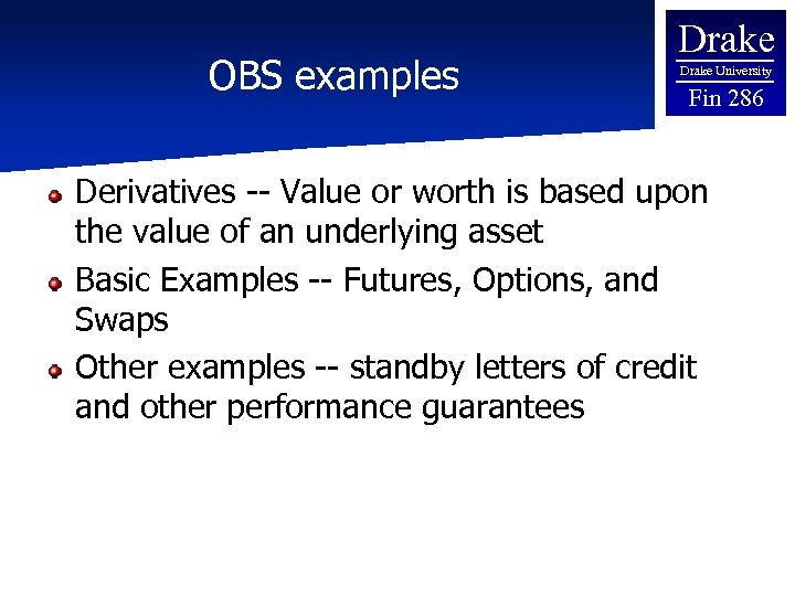 OBS examples Drake University Fin 286 Derivatives -- Value or worth is based upon