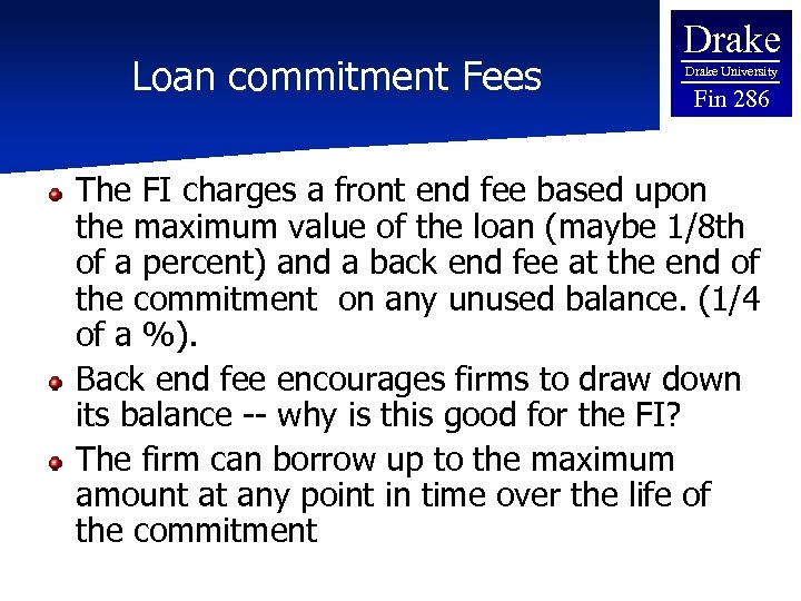 Loan commitment Fees Drake University Fin 286 The FI charges a front end fee