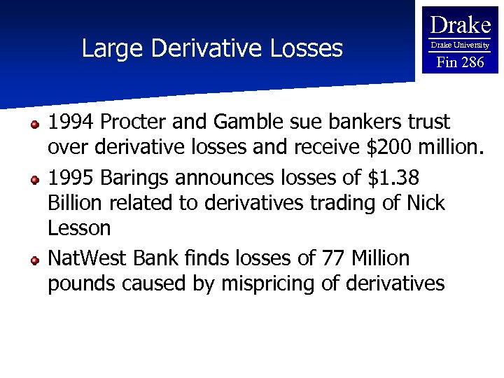 Large Derivative Losses Drake University Fin 286 1994 Procter and Gamble sue bankers trust