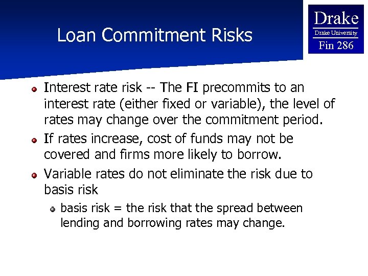 Loan Commitment Risks Drake University Fin 286 Interest rate risk -- The FI precommits