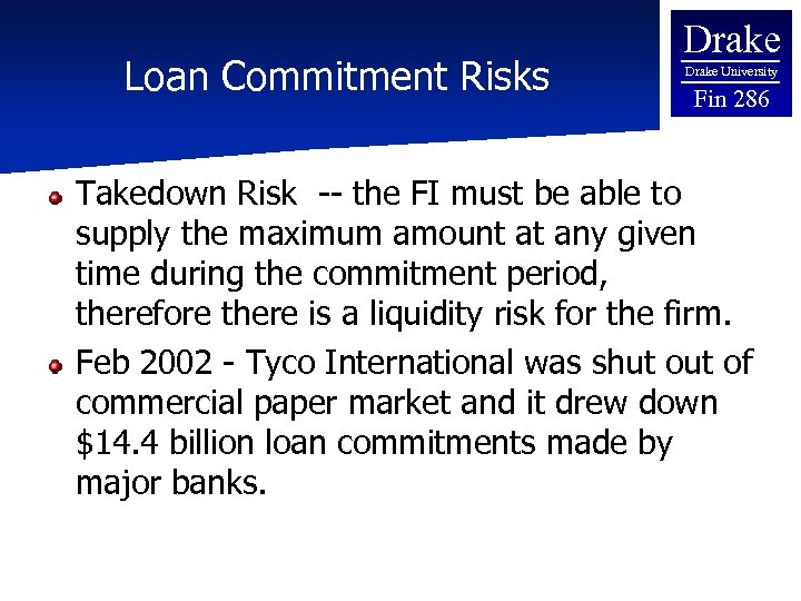 Loan Commitment Risks Drake University Fin 286 Takedown Risk -- the FI must be