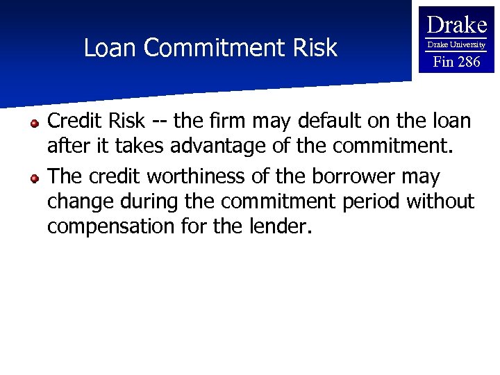 Loan Commitment Risk Drake University Fin 286 Credit Risk -- the firm may default