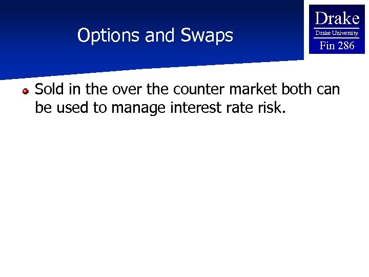 Options and Swaps Drake University Fin 286 Sold in the over the counter market